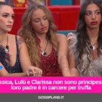 Jessica, Lulù e Clarissa non sono principesse: loro padre in carcere per truffa