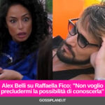 Alex Belli su Raffaella Fico: "Non voglio precludermi la possibilità di conoscerla"