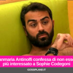 Gianmaria Antinolfi confessa di non essere più interessato a Sophie Codegoni