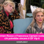 Carmen Russo e Francesca Cipriani svelano chi potrebbe vincere il GF Vip 6