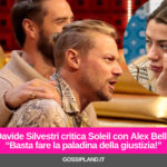 Davide Silvestri critica Soleil con Alex Belli: “Basta fare la paladina della giustizia!”