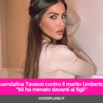 Guendalina Tavassi contro il marito Umberto: "Mi ha menato davanti ai figli"