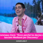 Tommaso Zorzi: “Ecco perché ho deciso di lasciare Mediaset per Discovery”