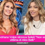 Adriana Volpe stronca Soleil:"Non sei vittima di Alex Belli”