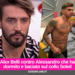 Alex Belli contro Alessandro che ha dormito e baciato sul collo Soleil