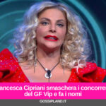 Francesca Cipriani smaschera i concorrenti del GF Vip e fa i nomi