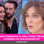 Katarina Rakianova su Alex e Delia:"Mi hanno contattata con una proposta hot"