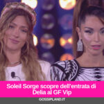 Soleil Sorge scopre dell’entrata di Delia al GF Vip