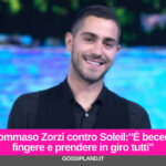 Tommaso Zorzi contro Soleil:"É becero fingere e prendere in giro tutti"