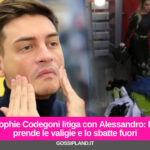 Sophie Codegoni litiga con Alessandro: lei prende le valigie e lo sbatte fuori