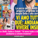 Alex Belli, Delia e Soleil: "Vi amo tutte e due, andiamo a vivere insieme"