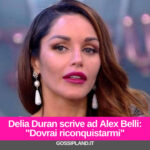 Delia Duran scrive ad Alex Belli:"Dovrai riconquistarmi"