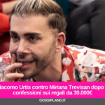 Giacomo Urtis contro Miriana Trevisan dopo le confessioni sui regali da 30.000€