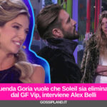 Guenda Goria vuole che Soleil sia eliminata dal GF Vip, interviene Alex Belli
