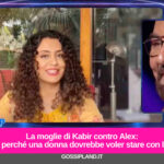 La moglie di Kabir contro Alex: “Ma perché una donna dovrebbe voler stare con lui?”