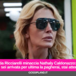 Katia Ricciarelli minaccia Nathaly Caldonazzo:"tu che sei arrivata per ultima la pagherai, stai attenta"