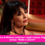 L'ex di Miriana conferma i regali costosi, Pago avvisa: “Multe e carcere”
