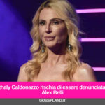 Nathaly Caldonazzo rischia di essere denunciata da Alex Belli