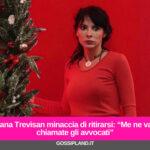 Miriana Trevisan minaccia di ritirarsi: “Me ne vado, chiamate gli avvocati”