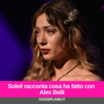 Soleil racconta cosa ha fatto con Alex Belli a Sophie