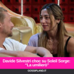 Davide Silvestri choc su Soleil Sorge: “La umilierò”