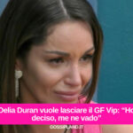 Delia Duran vuole lasciare il GF Vip: “Ho deciso, me ne vado”