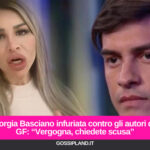 Giorgia Basciano infuriata contro gli autori del GF: “Vergogna, chiedete scusa”