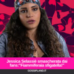Jessica Selassiè smascherata dai fans:"Fiammiferaia sfigatella!"