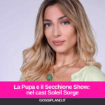 La Pupa e il Secchione Show: nel cast Soleil Sorge