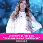 Soleil rinnega Alex Belli:"Ho sempre amato il mio fidanzato”