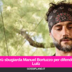 Barù sbugiarda Manuel Bortuzzo per difendere Lulù