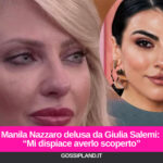 Manila Nazzaro delusa da Giulia Salemi: “Mi dispiace averlo scoperto”