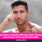 Gianmarco Onestini affonda Soleil:"Persona rancorosa e senza professionalità"