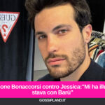 Simone Bonaccorsi contro Jessica:"Mi ha illuso, stava con Barù"