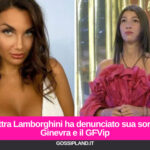 Elettra Lamborghini ha denunciato sua sorella Ginevra e il GFVip