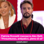 Patrizia Rossetti massacra Alex Belli: "Presuntuoso, antipatico, pieno di sé"