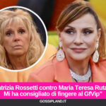 Patrizia Rossetti contro Maria Teresa Ruta:"Mi ha consigliato di fingere al GfVip"
