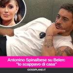 Antonino Spinalbese su Belen:"Io scappavo di casa"