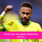 Neymar gay? una modella sbugiarda lo sportivo