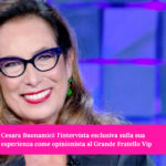 Cesara Buonamici: l'intervista esclusiva sulla sua esperienza come opinionista al Grande Fratello Vip