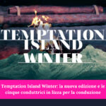 Temptation Island Winter: la nuova edizione e le cinque conduttrici in lizza per la conduzione